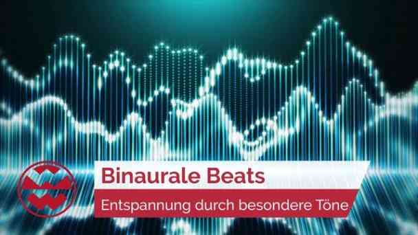 Binaurale Beats: Tiefenentspannung durch besondere Töne und Klänge | Wellbeing kostenlos streamen | dailyme