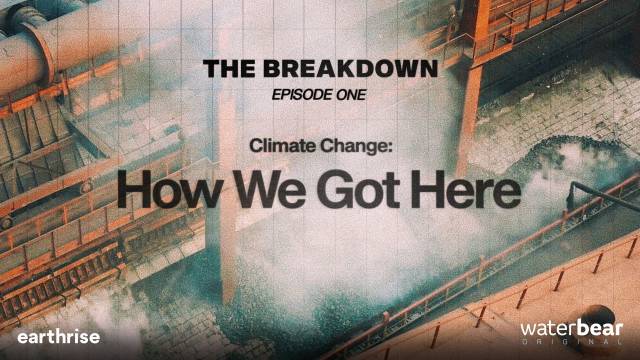 The Breakdown: Climate Change: How We Got Here