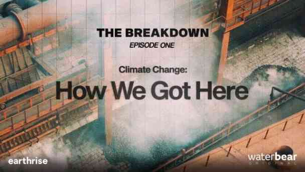 The Breakdown: Climate Change: How We Got Here kostenlos streamen | dailyme