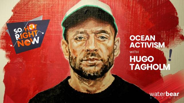 So Hot Right Now: Ocean Activism with Hugo Tagholm
