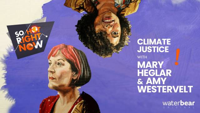 So Hot Right Now: Climate Justice with Mary Heglar and Amy Westervelt