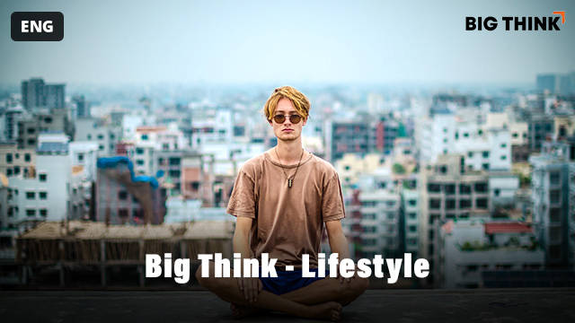 Big Think - Lifestyle kostenlos streamen | dailyme