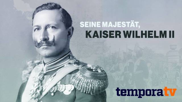 Seine Majestät, Kaiser Wilhelm II