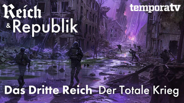 Reich und Republik Teil 6: Das Dritte Reich - Der Totale Krieg kostenlos streamen | dailyme