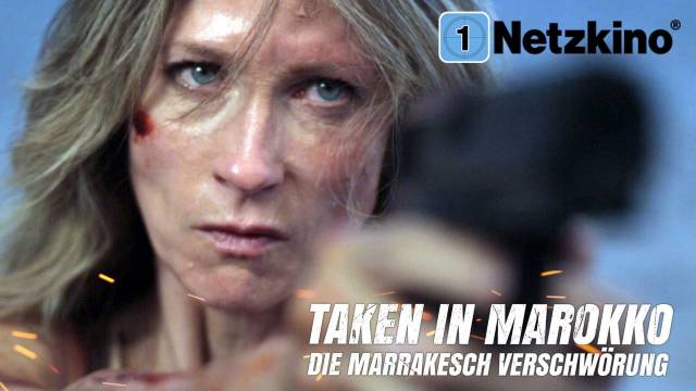 Taken in Marokko – Die Marrakesch Verschwörung kostenlos streamen | dailyme