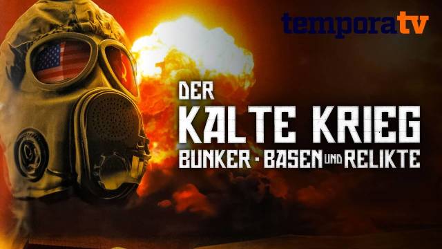 Der Kalte Krieg – Bunker, Basen und Relikte