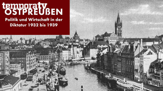 Ostpreußen - Politik und Wirtschaft in der Diktatur 1932 bis 1939 kostenlos streamen | dailyme