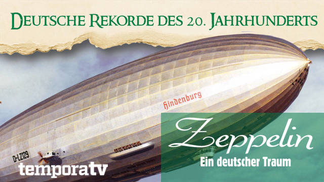 Deutsche Rekorde des 20. Jahrhunderts - Zeppelin - Ein deutscher Traum kostenlos streamen | dailyme