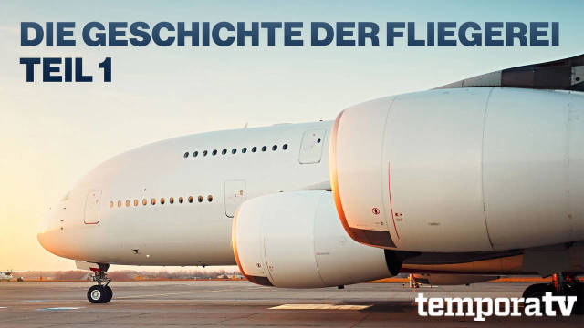 Die Geschichte der Fliegerei Teil 1