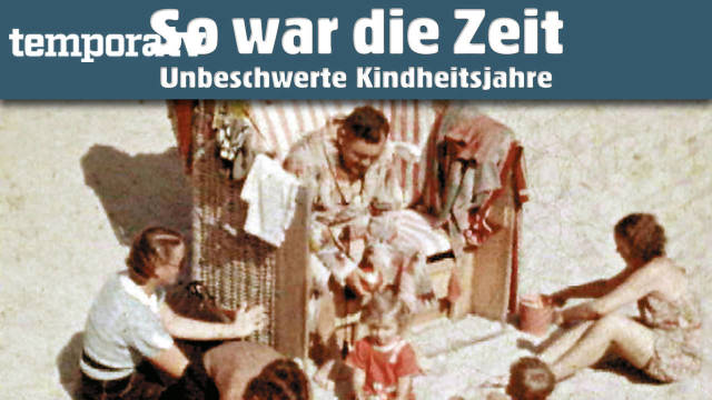 So war die Zeit - Unbeschwerte Kindheitsjahre
