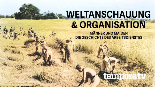 Weltanschauung und Organisation - Männer und Maiden - Die Geschichte des Arbeitsdienstes kostenlos streamen | dailyme