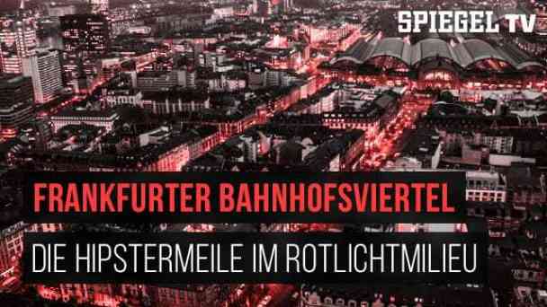 Bahnhofsviertel Frankfurt - Die Hipstermeile im Rotlichtmilieu kostenlos streamen | dailyme