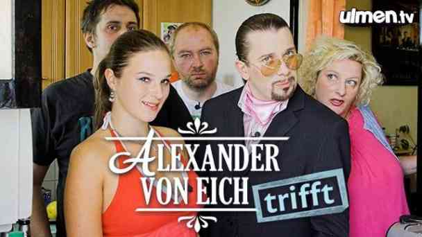 Alexander von Eich trifft kostenlos streamen | dailyme