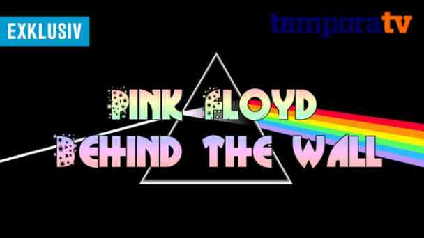 Pink Floyd: Behind the wall kostenlos streamen | dailyme