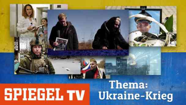 Spiegel TV - Thema: Ukraine-Krieg kostenlos streamen | dailyme
