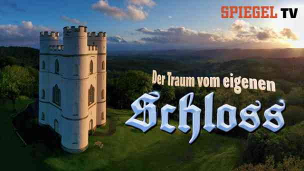 Traum vom eigenen Schloss: Märchen oder Millionengrab kostenlos streamen | dailyme
