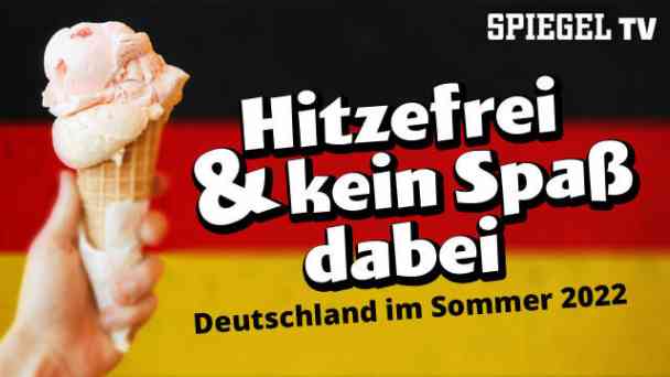 Hitzefrei und kein Spaß dabei: Deutschland im Sommer 2022 kostenlos streamen | dailyme