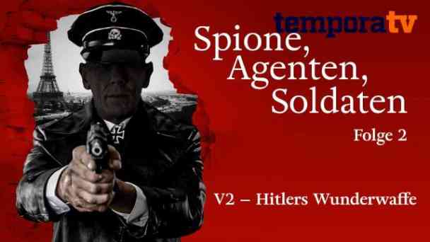Spione, Agenten, Soldaten – Folge 02: V2 – Hitlers Wunderwaffe kostenlos streamen | dailyme