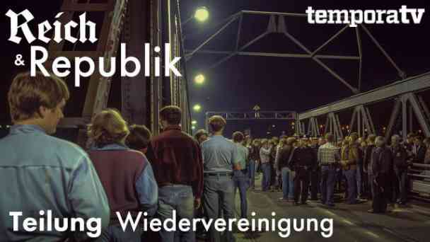 Reich und Republik Teil 9: Teilung - Wiedervereinigung kostenlos streamen | dailyme