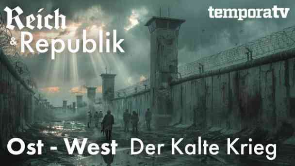 Reich und Republik Teil 8: Ost - West - Der Kalte Krieg kostenlos streamen | dailyme