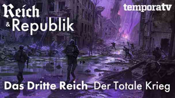 Reich und Republik Teil 6: Das Dritte Reich - Der Totale Krieg kostenlos streamen | dailyme