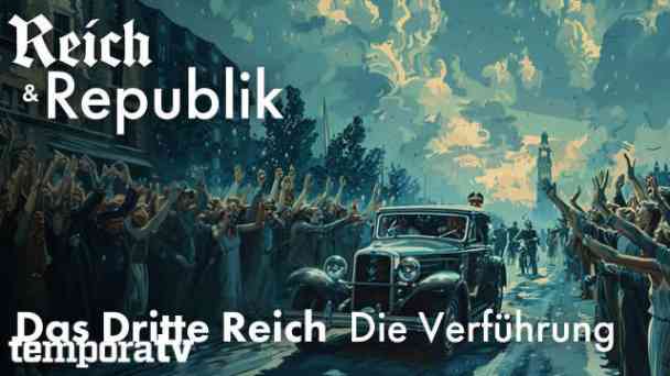Reich und Republik Teil 4: Das Dritte Reich - Die Verfu?hrung kostenlos streamen | dailyme