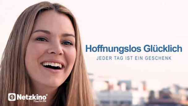 Hoffnungslos glücklich – Jeder Tag ist ein Geschenk kostenlos streamen | dailyme