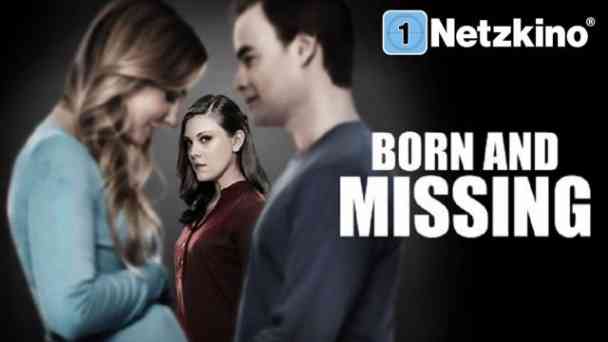 Born and Missing kostenlos streamen | dailyme