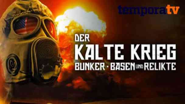 Der Kalte Krieg – Bunker, Basen und Relikte kostenlos streamen | dailyme