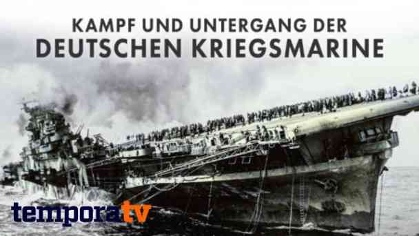 Kampf und Untergang der deutschen Kriegsmarine kostenlos streamen | dailyme