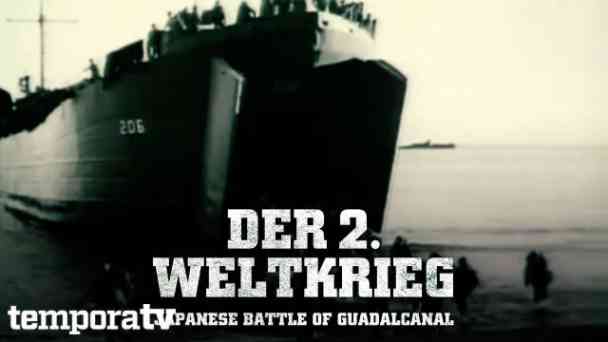 Der 2. Weltkrieg – Die Schlacht auf der Insel Guadalcanal kostenlos streamen | dailyme