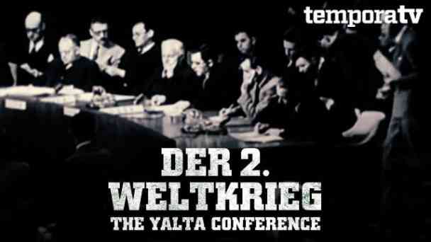 Der 2. Weltkrieg – Die Yalta Konferenz kostenlos streamen | dailyme
