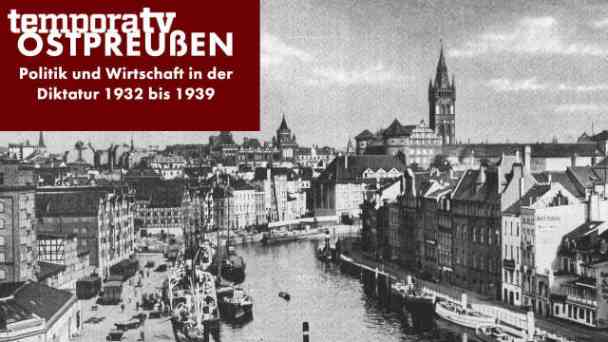 Ostpreußen - Politik und Wirtschaft in der Diktatur 1932 bis 1939 kostenlos streamen | dailyme