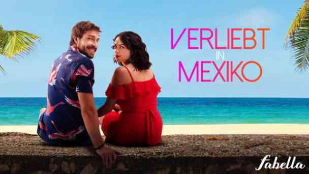 Verliebt in Mexiko kostenlos streamen | dailyme