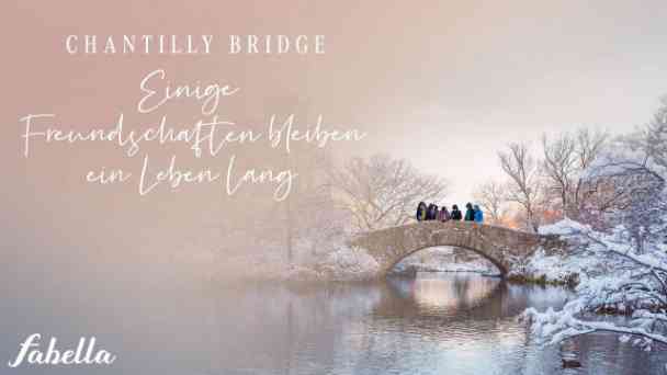 Chantilly Bridge - Einige Freundschaften bleiben ein Leben lang kostenlos streamen | dailyme