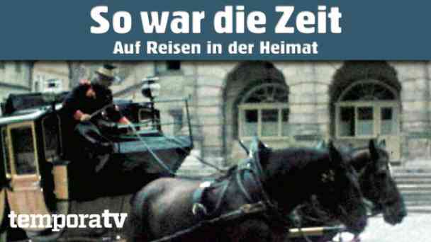 So war die Zeit - Auf Reisen in der Heimat kostenlos streamen | dailyme