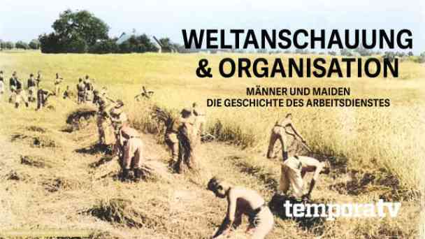 Weltanschauung und Organisation - Männer und Maiden - Die Geschichte des Arbeitsdienstes kostenlos streamen | dailyme